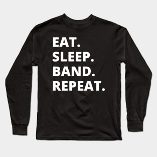 Eat Sleep Band Repeat Long Sleeve T-Shirt